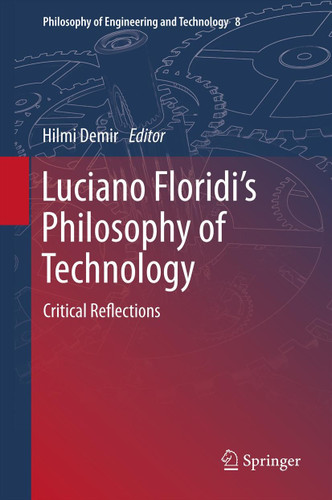 Luciano Floridi’s Philosophy of Technology: Critical Reflections (Philosophy of Engineering and Technology #8) book cover by 