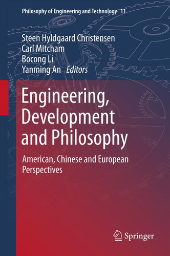 Engineering, Development and Philosophy: American, Chinese and European Perspectives (Philosophy of Engineering and Technology #11) book cover by 