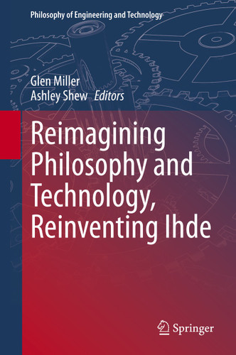 Reimagining Philosophy and Technology, Reinventing Ihde (Philosophy of Engineering and Technology #33) book cover by 