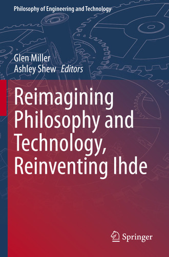 Reimagining Philosophy and Technology, Reinventing Ihde (Philosophy of Engineering and Technology #33) book cover by 