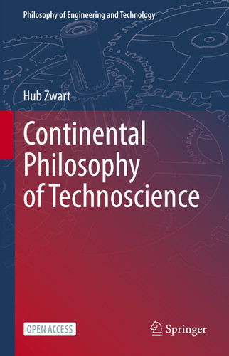 Continental Philosophy of Technoscience (Philosophy of Engineering and Technology #38) book cover by Hub Zwart