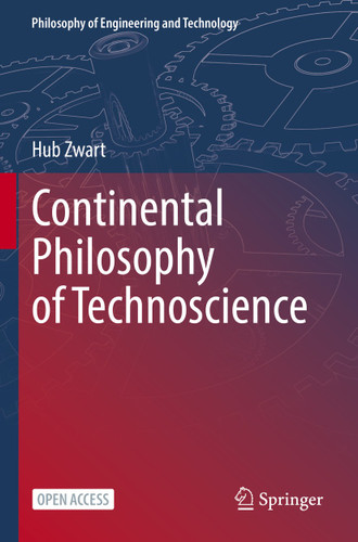 Continental Philosophy of Technoscience (Philosophy of Engineering and Technology #38) book cover by Hub Zwart