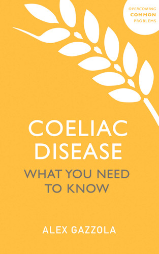 Coeliac Disease: What You Need To Know (Overcoming Common Problems) book cover by Alex Gazzola