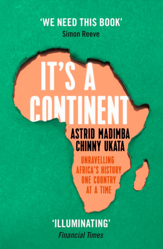 It's a Continent: Unravelling Africa’s history one country at a time book cover by Astrid Madimba, Chinny Ukata