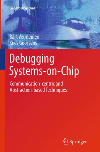 Debugging Systems-on-Chip: Communication-centric and Abstraction-based Techniques (Embedded Systems) book cover by Bart Vermeulen, Kees Goossens