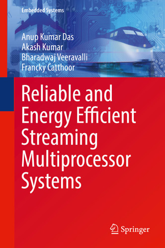 Reliable and Energy Efficient Streaming Multiprocessor Systems (Embedded Systems) book cover by Anup Kumar Das, Akash Kumar, Bharadwaj Veeravalli, Francky Catthoor