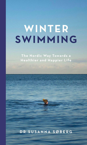 Winter Swimming: The Nordic Way Towards a Healthier and Happier Life book cover by Susanna Søberg