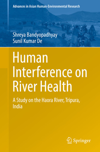Human Interference on River Health: A Study on the Haora River, Tripura, India (Advances in Asian Human-Environmental Research) book cover by Shreya Bandyopadhyay, Sunil Kumar De