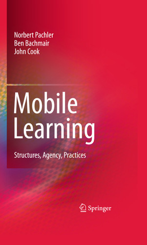 Mobile Learning: Structures, Agency, Practices book cover by Norbert Pachler, Ben Bachmair, John Cook