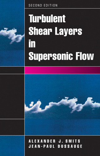 Turbulent Shear Layers in Supersonic Flow book cover by Alexander J. Smits, Jean-Paul Dussauge