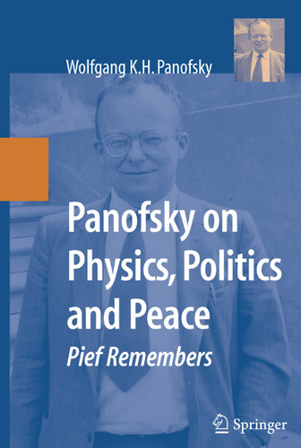 Panofsky on Physics, Politics, and Peace: Pief Remembers book cover by Wolfgang K.H. Panofsky