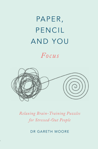 Paper, Pencil & You: Focus: Relaxing Brain Training Puzzles for Stressed-Out People (Paper, Pencil & You) book cover by Dr. Gareth Moore