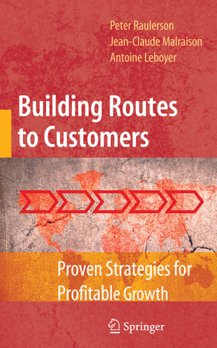 Building Routes to Customers: Proven Strategies for Profitable Growth book cover by Peter Raulerson, Jean-Claude Malraison, Antoine Leboyer