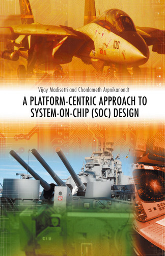 A Platform-Centric Approach to System-on-Chip (SOC) Design book cover by Vijay Madisetti, Chonlameth Arpnikanondt