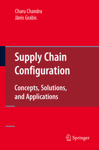Supply Chain Configuration: Concepts, Solutions, and Applications book cover by Charu Chandra, Janis Grabis