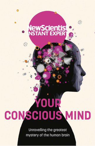 Your Conscious Mind book cover by New Scientist