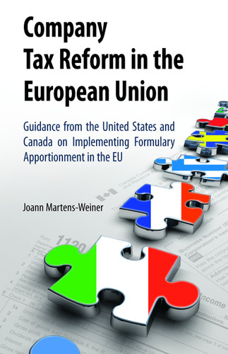 Company Tax Reform in the European Union: Guidance from the United States and Canada on Implementing Formulary Apportionment in the EU book cover by Joann Martens-Weiner