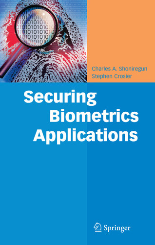 Securing Biometrics Applications book cover by Charles A. Shoniregun, Stephen Crosier