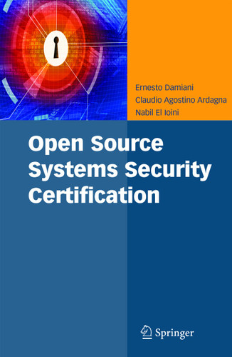 Open Source Systems Security Certification book cover by Ernesto Damiani, Claudio Agostino Ardagna, Nabil El Ioini