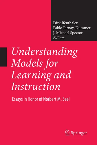 Understanding Models for Learning and Instruction:: Essays in Honor of Norbert M. Seel book cover by 
