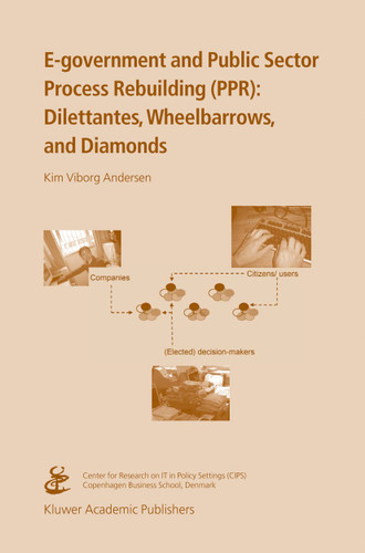 E-government and Public Sector Process Rebuilding: Dilettantes, Wheel Barrows, and Diamonds book cover by Kim Viborg Andersen