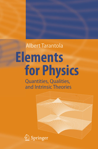 Elements for Physics: Quantities, Qualities, and Intrinsic Theories book cover by Albert Tarantola