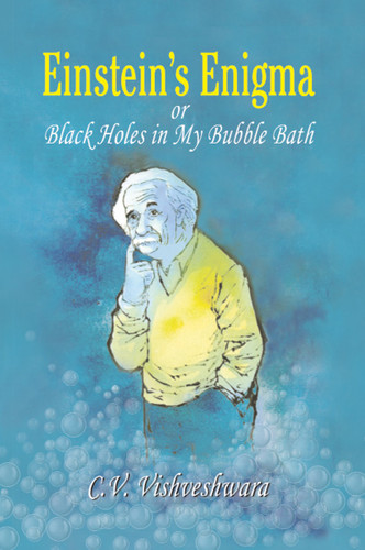Einstein's Enigma or Black Holes in My Bubble Bath book cover by C.V. Vishveshwara