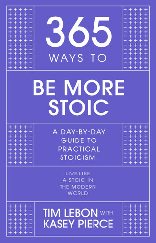 365 Ways to Be More Stoic: A day-by-day guide to practical stoicism book cover by Tim LeBon
