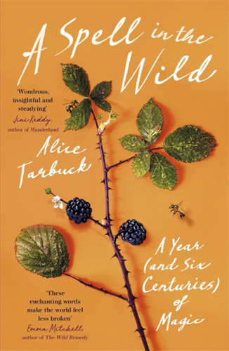 A Spell in the Wild: A Year (and six centuries) of Magic book cover by Alice Tarbuck