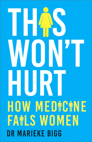 This Won't Hurt: How Medicine Fails Women book cover by Marieke Bigg