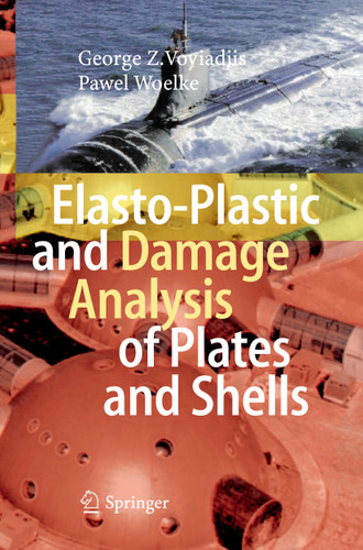 Elasto-Plastic and Damage Analysis of Plates and Shells book cover by George Z Voyiadjis, Pawel Woelke