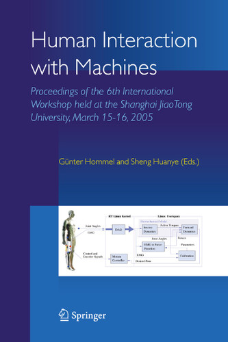 Human Interaction with Machines: Proceedings of the 6th International Workshop held at the Shanghai JiaoTong University, March 15-16, 2005 book cover by 