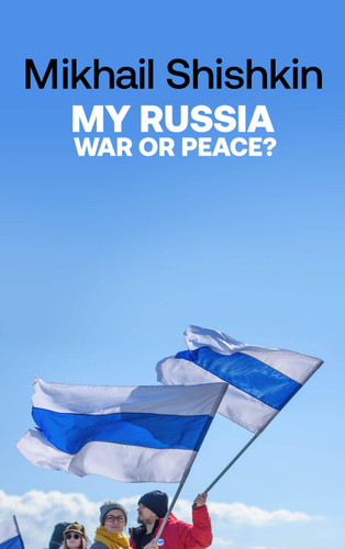 My Russia: War or Peace? book cover by Mikhail Shishkin