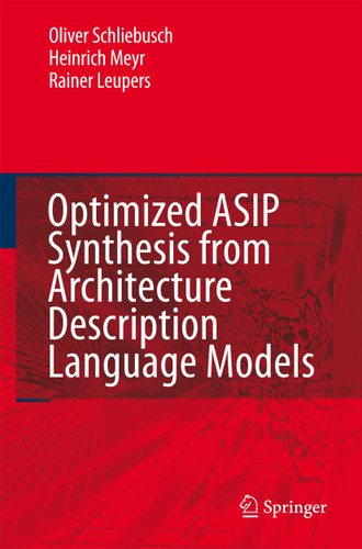 Optimized ASIP Synthesis from Architecture Description Language Models book cover by Oliver Schliebusch, Heinrich Meyr, Rainer Leupers