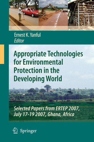 Appropriate Technologies for Environmental Protection in the Developing World: Selected Papers from ERTEP 2007, July 17-19 2007, Ghana, Africa book cover by 