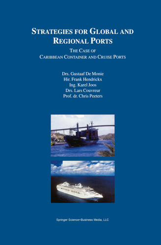 Strategies for Global and Regional Ports: The Case of Caribbean Container and Cruise Ports book cover by Gustaaf De Monie, Frank Hendrickx, Karel Joos, Laurent Couvreur, Chris Peeters