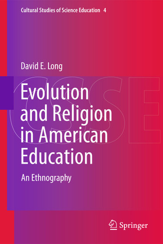 Evolution and Religion in American Education: An Ethnography (Cultural Studies of Science Education #4) book cover by David E. Long