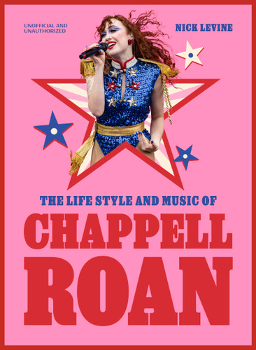 The Life, Style and Music of Chappell Roan: Pop Sensation and LGBTQ+ Icon book cover by Nick Levine