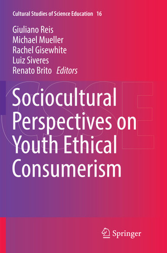 Sociocultural Perspectives on Youth Ethical Consumerism (Cultural Studies of Science Education #16) book cover by 