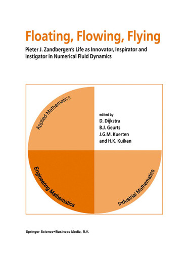Floating, Flowing, Flying: Pieter J. Zandbergen’s Life as Innovator, Inspirator and Instigator in Numerical Fluid Dynamics book cover by 