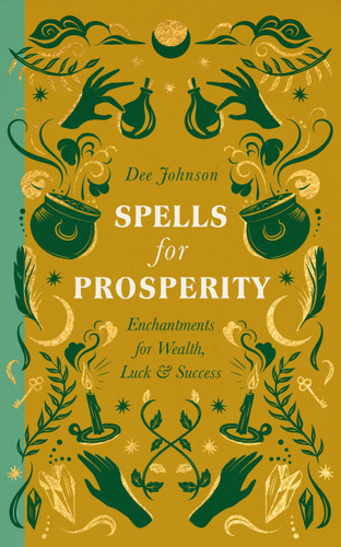 Spells for Prosperity: Enchantments for Wealth, Luck and Success book cover by Dee Johnson