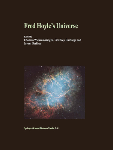 Fred Hoyle’s Universe: Proceedings of a Conference Celebrating Fred Hoyle’s Extraordinary Contributions to Science 25–26 June 2002 Cardiff University, United Kingdom book cover by 