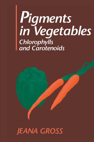 Pigments in Vegetables: Chlorophylls and Carotenoids book cover by Jeana Gross