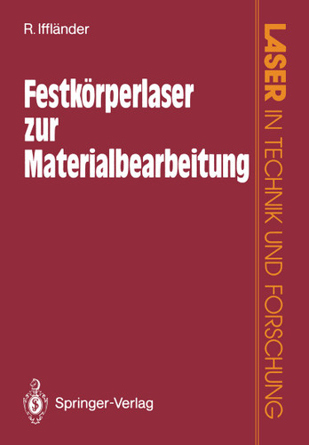 Festkörperlaser zur Materialbearbeitung (Laser in Technik und Forschung) book cover by Reinhard Iffländer
