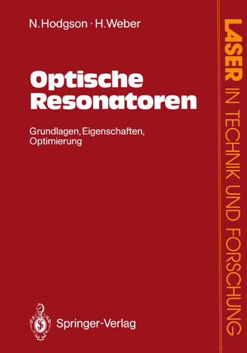 Optische Resonatoren: Grundlagen · Eigenschaften Optimierung (Laser in Technik und Forschung) book cover by Norman Hodgson, Horst Weber