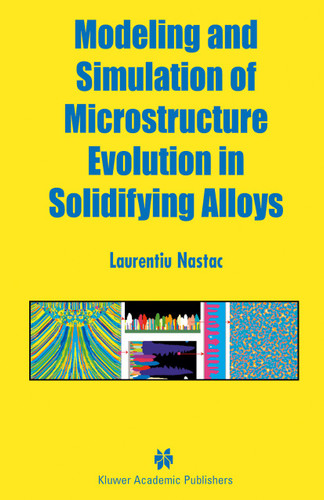 Modeling and Simulation of Microstructure Evolution in Solidifying Alloys book cover by Laurentiu Nastac