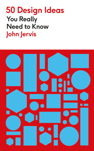 50 Design Ideas You Really Need to Know (50 Design Ideas You Really Need to Know) book cover by John Jervis