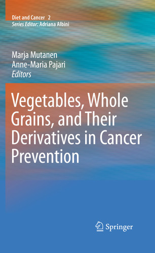 Vegetables, Whole Grains, and Their Derivatives in Cancer Prevention (Diet and Cancer #2) book cover by 