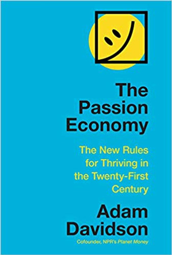 The Passion Economy: The New Rules for Thriving in the Twenty-First Century Cover