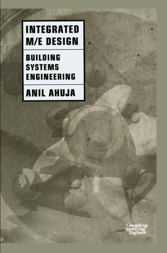 Integrated M/E Design: Building Systems Engineering book cover by Anil Ahuja